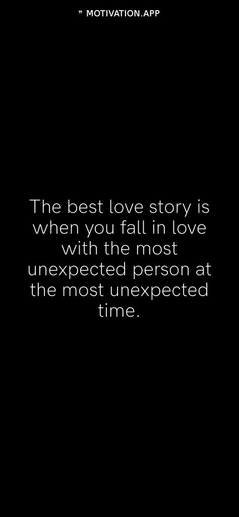 Quotes On Unexpected Love, The Best Relationships Are Unexpected, You Were So Unexpected Quotes, Best Things Come Unexpected Quotes, The Best Love Is Unexpected, Fell In Love Unexpectedly Quotes, Love In Unexpected Places Quotes, I Never Expected To Fall For You Quotes, Love Comes Unexpectedly Quotes