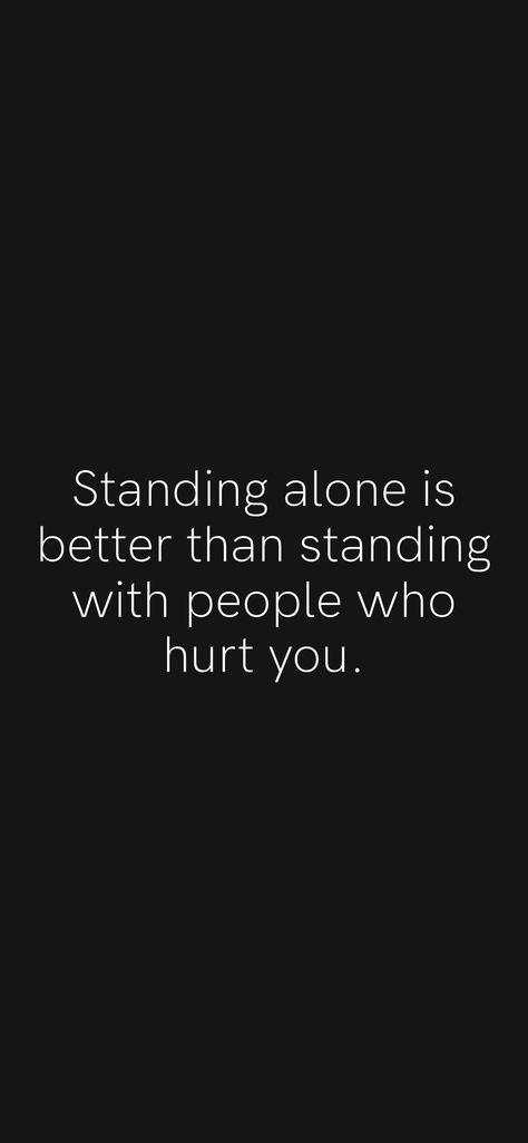 Standing alone is better than standing with people who hurt you. From the Motivation app: https://motivation.app/download Done With People Quotes, Stay Alone And Strong, Cute Country Quotes, You Never Walk Alone, Alone Not Lonely, Done Trying Quotes, Try Quotes, Alone But Not Lonely, Done Trying