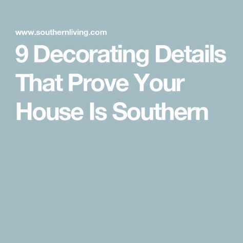 9 Decorating Details That Prove Your House Is Southern Southern Living Decor Interiors, Southern Cottage Decor, Southern Traditional Interior Design, Southern House Decor, Classic Southern Home Decor, Traditional Southern Home Decor, Modern Southern Home Decor, Southern Living Decor, Southern Style Decor