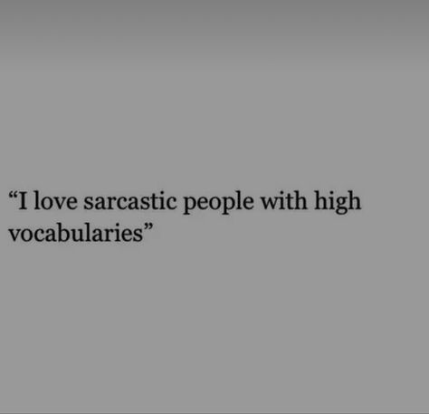 High Vocabulary Sarcasm, High Vocabulary Captions, Sarcastic Book Quotes, Short Quotes Sarcastic Words, Sarcastic Prompts, Fictional Men Quotes, Funny Sentences, Williams Aesthetic, Sarcastic Phrases