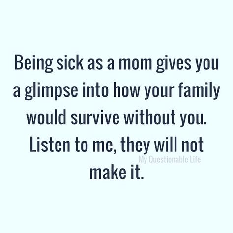 sick mom When Moms Get Sick Humor, Mom Sick Quotes Funny, Mom Is Sick Humor, Mom Is Sick Quotes, When Mom Is Sick Humor, When Men Are Sick Humor, Being A Mom While Sick Quotes, Mom Sick Meme Funny, Sick Mom Quotes Humor