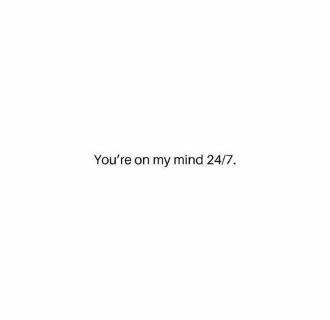 24/7 thinking When All You Can Think About Is Him, Im Always Thinking Of You, You Are All I Think About, I Always Think About You Quotes, This Reminded Me Of You Text, It Wont Be Like This Forever Wallpaper, Im Thinking About You Quotes For Him, Im The Best Thing For You Fr, I Think About You Quotes