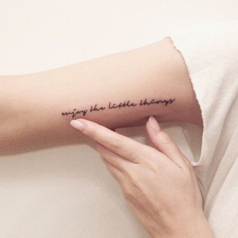 "Enjoy the little things."                                                                                                                                                                                 More Tattoo About Strength, Arm Quote Tattoos, Inspiring Quote Tattoos, Good Tattoo Quotes, Quote Tattoos, Living Photo, Enjoy The Little Things, Smart Living, Little Tattoos