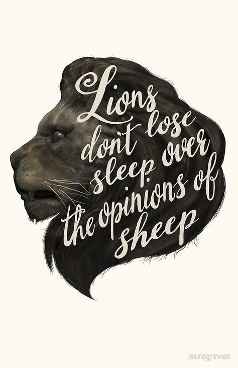 "Lions don't lose sleep over the opinions of sheep" by lauragraves | Redbubble Lions Dont Lose Sleep, Sheep Tattoo, Christian Graphics, Muscle Building Tips, Lion Poster, Sleep Over, Warrior Quotes, Outline Drawings, Do Exercise