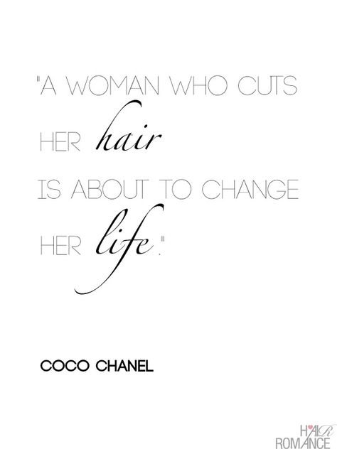 A woman who cuts her hair is about to change her life - Coco Chanel - Hair Romance hair quote Short Hair Quotes, Haircut Quotes, New Life Quotes, Ideas Haircut, Chanel Quotes, Truth Ideas, Hair Romance, Hair Quotes, Cut Her Hair