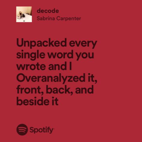 decode by sabrina carpenter Decode Sabrina Carpenter, Sabrina Quotes, Sabrina Carpenter Quotes, Sabrina Lyrics, Lockscreen Lyrics, Sabrina Carpenter Lyrics, Carpenter Quote, Sabrina Carpenter Songs, Lyrics Spotify