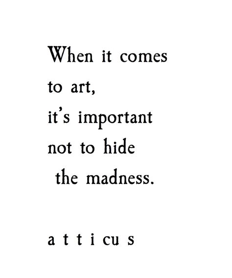 Atticus Quotes, Artist Quotes, Life Quotes Love, Creativity Quotes, Atticus, Friedrich Nietzsche, Poem Quotes, Lovely Things, A Quote