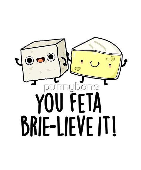 You Feta Brie-lieve It Cute Cheese Pun features a cute pair of feta and brie cheese chilling together. Perfect pun gift for family and friends who love cute cheese puns. Charcuterie Board Puns, Cheese Funny, Cheese Jokes Funny, Cheese Funny Quotes, Cheese Puns Love, Cheese Jokes, Cheese Quotes, Cheese Puns, Baking Quotes