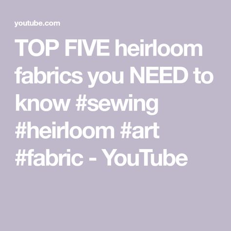 TOP FIVE heirloom fabrics you NEED to know #sewing #heirloom #art #fabric - YouTube Art Fabric, Heirloom Sewing, Top Five, What Type, Smocking, Sewing Projects, The Top, Need To Know, The Creator