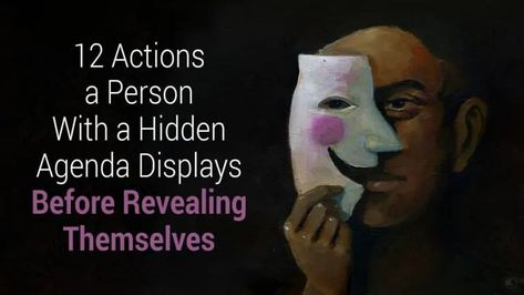 12 Actions a Person With a Hidden Agenda Displays Before Revealing Themselves Toxic Person, Manipulative People, Hidden Agenda, Narcissistic People, Creating Goals, Trust Your Gut, Writing Characters, Gut Feeling, Quitting Your Job