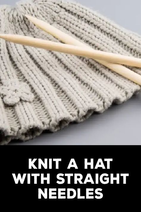 How to Knit a Hat With Straight Needles Knitting Patterns Free Hats Straight Needles, Knitting A Hat, How To Knit A Hat, Circular Knitting Patterns, Knit A Hat, Easy Knit Hat, Thick Yarn, How To Knit, Stylish Hats