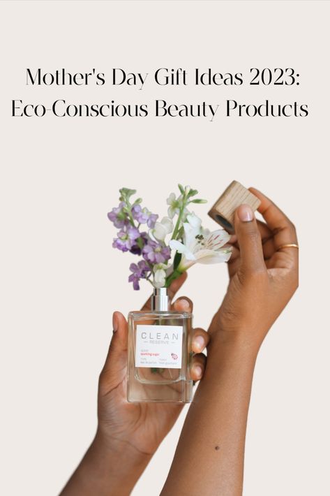 Unique Mother's Day Gifts, Clean Beauty Collective Paid Partnership, Clean Beauty Products, Unique Mothers Day Gifts, Daily Skin Care, New Fragrances, Beauty Routine, Eco Conscious, Clean Beauty, Brand You