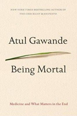 Being Mortal: Medicine And What Matters In The End Atul Gawande, Dna Artwork, Powells Books, Be A Nice Human, In The End, Download Books, Inspirational Books, Nonfiction Books, Reading Lists