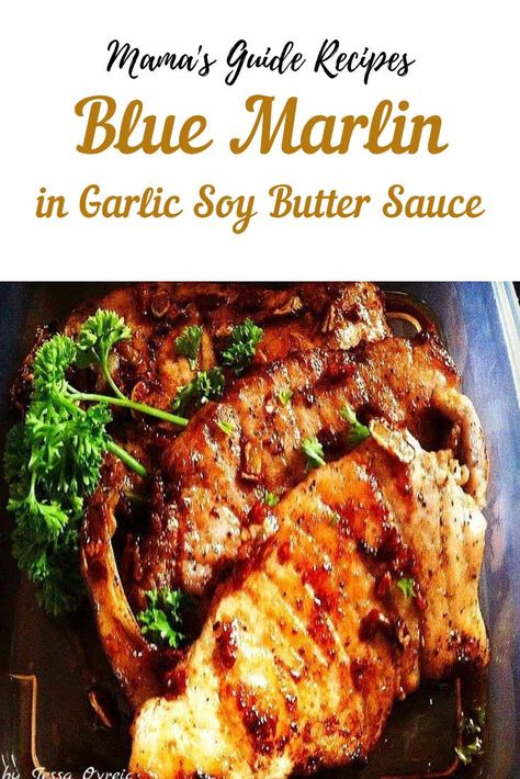 Blue Marlin Recipe in Garlic Soy Butter Sauce Blue Marlin Recipe, Marlin Recipes Fish, Marlin Fish Recipes, Blue Fish Recipe, Marlin Recipes, Bluefish Recipe, Saucy Meals, January Meals, Healthy Shots