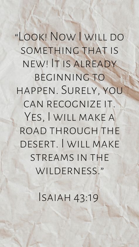 Scriptures About New Beginnings, Isaiah 43 19, Encouraging Bible Verses, Bible Prayers, God Loves Me, Prayer Quotes, Bible Inspiration, New Beginnings, Gods Love