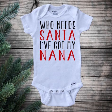 Nana Onesie, Cricut Onesies, Santa Onesie, Baby Christmas Onesie, Christmas Onesies, Baby Sayings, Auntie Life, Cricut Gifts, Holiday Onesies