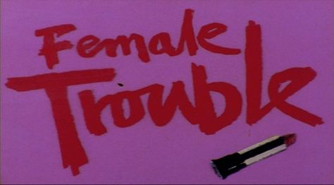 Female Trouble Female Trouble, Marc Bolan, John Waters, Mazzy Star, She Wolf, Opening Credits, All I Ever Wanted, Killer Queen, Title Card