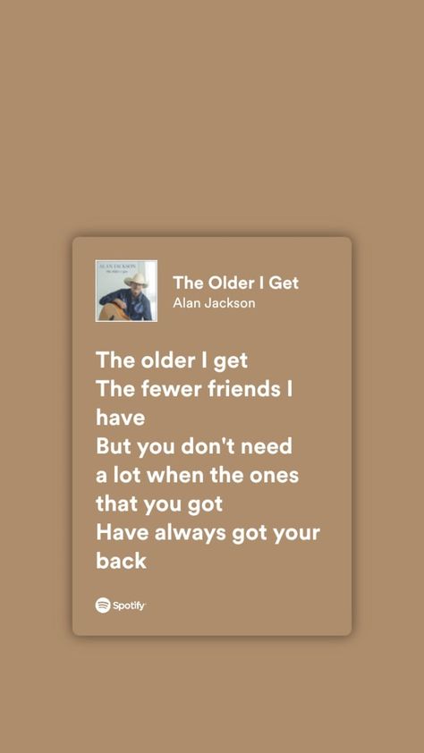 Alan Jackson Lyrics, Country Lyrics, Alan Jackson, The Older I Get, Me Too Lyrics, Cards Against Humanity, Wallpapers, Songs, Quick Saves