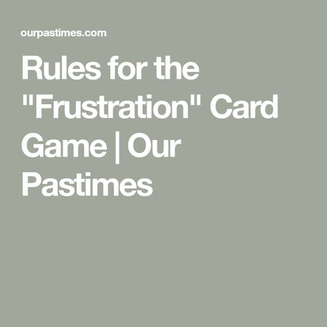 Rules for the "Frustration" Card Game | Our Pastimes Frustration Rummy Card Game Rules, Frustration Rummy Printable, Frustration Rummy, Group Card Games, Rummy Card Game, Game Rules, Fun Card Games, Playing Card Games, Family Fun Games