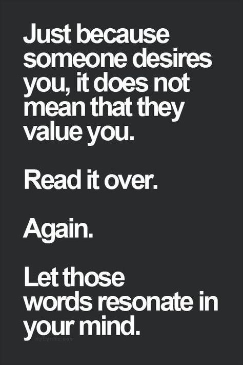 Just because someone desires you.... quote value desire advice quote wisdom quote Sanna Ord, Motiverende Quotes, True Words, Note To Self, Good Advice, Just Because, The Words, Great Quotes, Wisdom Quotes