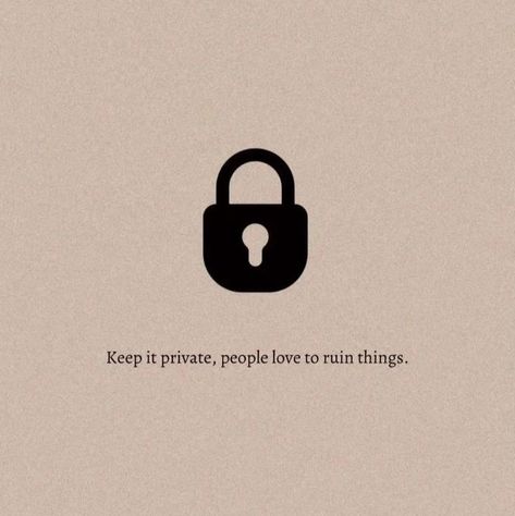 Keep It Private People Love To Ruin, People Love To Ruin Things, Things To Keep Private, Keep It Private, Keep Private, Daily Reminders, Daily Reminder, Collage, Quotes