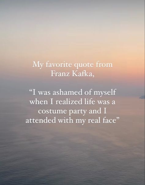 "I was ashamed of myself when I realized life was a costume #party and I attended with my #real face.” Franz #Kafka Life Is A Costume Party Quote, I Was Ashamed Kafka, Ashamed Of Myself, Kafka Quotes, Party Quotes, Poetry Ideas, Franz Kafka, Fav Quotes, Creative Portfolio