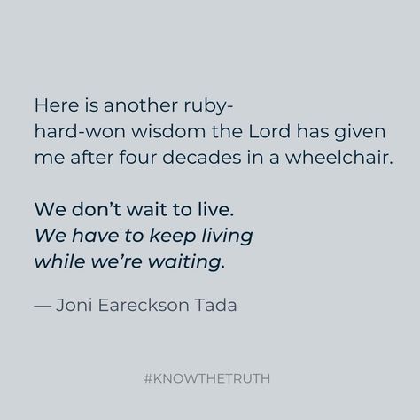 Joni Erickson Tada Quotes, Joni Eareckson Tada Quotes, Joni Eareckson Tada, Prayer Closet, Waiting On God, Spiritual Encouragement, In Christ Alone, Inspirational Sayings, Bible Verses Quotes Inspirational