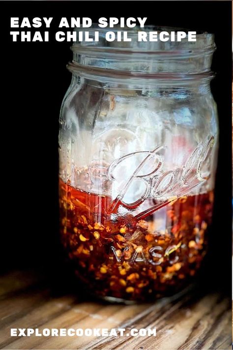 A Ball Mason Jar half filled with Thai chili oil.  The jar is on a wooden surface and is displayed in shadow. Thai Flavors, Thai Red Chili, Chili Oil Recipe, Thai Chili Pepper, Spice Rubs, Thai Chili Sauce, How To Make Chili, Chili Crisp, Asian Recipe