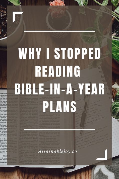 Why I Stopped Reading Bible-In-A-Year Plans | Attainable Joy Bible In A Year Plan, Reading Bible, Reading The Bible, Bible In A Year, Read The Bible, Year Plan, Read Bible, Christian Living, Christian Women