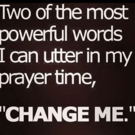 CHANGE ME LORD! Bible Commentary, Encouraging Quotes, Prayer Times, Life Quotes Love, Faith In God, Powerful Words, Change Me, Faith Quotes, Daily Inspiration