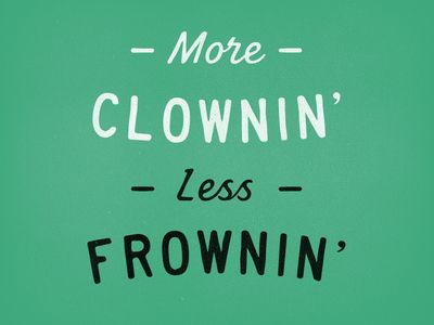 More Clown Less Frown Cringy Quotes Inspirational, Clown Quotes Funny, Clown Captions Instagram, Green Clown Aesthetic, Clowns Quotes, Quotes About Clowns, Clown Sayings Quotes, Clown Quotes Creepy, Clown Quotes