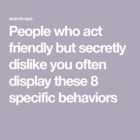 People who act friendly but secretly dislike you often display these 8 specific behaviors Pick People Who Pick You, Derealization Definition, Insincere People Quotes, How People See Me, Complex Quotes, Reading People, Student Journal, Genuine Friendship, Startup Marketing