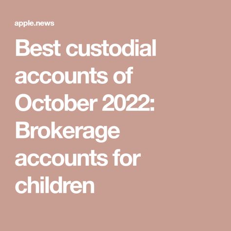 Best custodial accounts of October 2022: Brokerage accounts for children Finance Saving, October 2022, Money Today, Business Insider, Saving Money, Save Money, Accounting, Budgeting, Finance