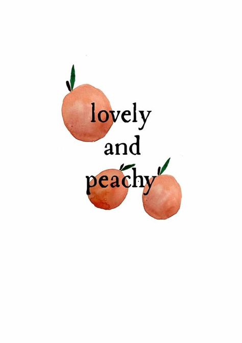 Peach quote illustration By Nicole Lewis Peaches Quotes, Peach Quotes, Peach Crafts, Smell Quotes, Peach Quote, Vintage Nakışlar, Nicole Lewis, Slogan Ideas, Room Quotes