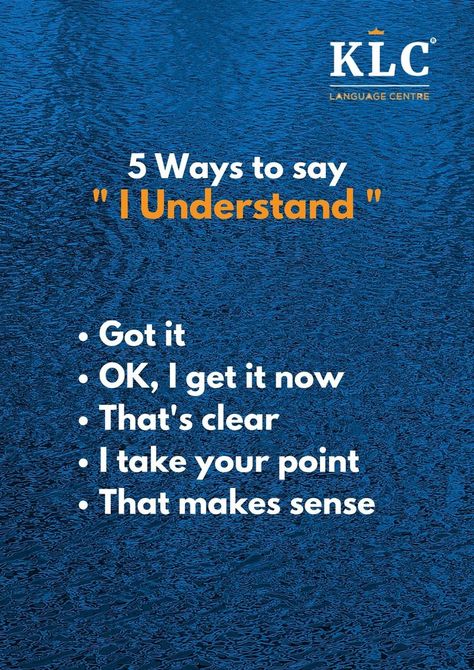 " I Understand " to someone simply to acknowledge that you heard them so you can say what you want to say. Other Ways To Say I Understand, English Phrases Sentences, I Dont Understand, English Phrases, I Understand, Say What, English Vocabulary, Make Sense, 5 Ways