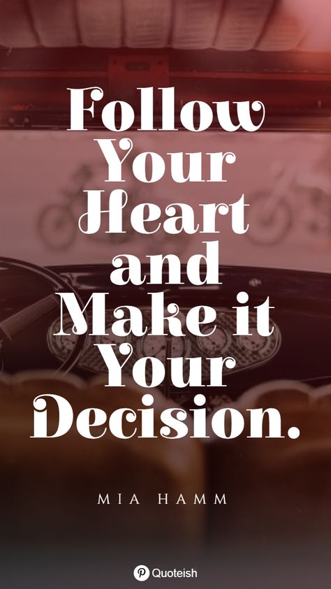 Follow Your Heart Quotes, Advise Quotes, Following Your Heart Quotes, Follow Your Dreams Quotes, Your Heart Quotes, Signs Of Intelligence, Acceptance Quotes, Mia Hamm, Dream Again