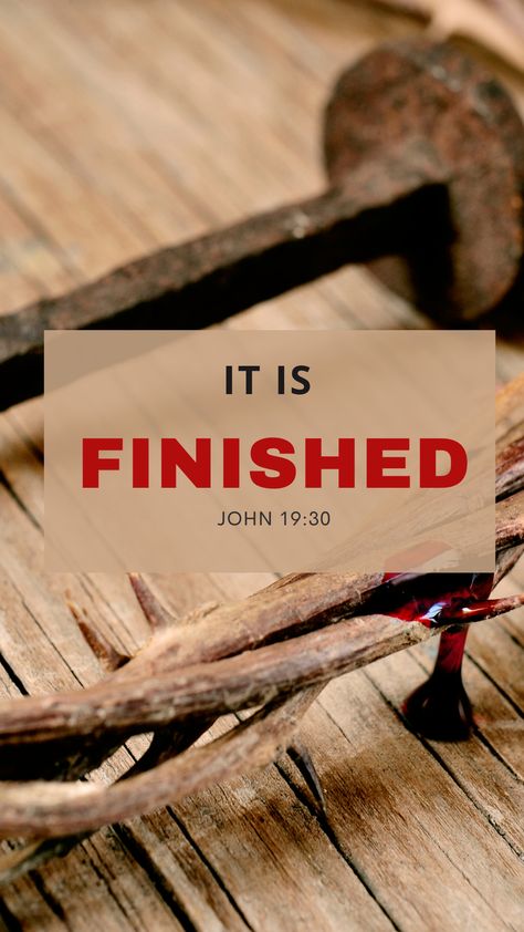 When Jesus therefore had received the vinegar, he said, It is finished: and he bowed his head, and gave up the ghost. - John 19:30