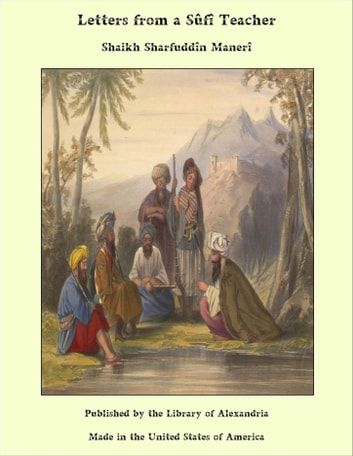 Buy Letters from a Sûfî Teacher by  Shaikh Sharfuddîn Manerî and Read this Book on Kobo's Free Apps. Discover Kobo's Vast Collection of Ebooks and Audiobooks Today - Over 4 Million Titles! The Library Of Alexandria, Paramhansa Yogananda, Punjabi Culture, Sufi Mystic, Library Of Alexandria, Bhakti Yoga, Contemporary Fiction, Publishing House, The Library