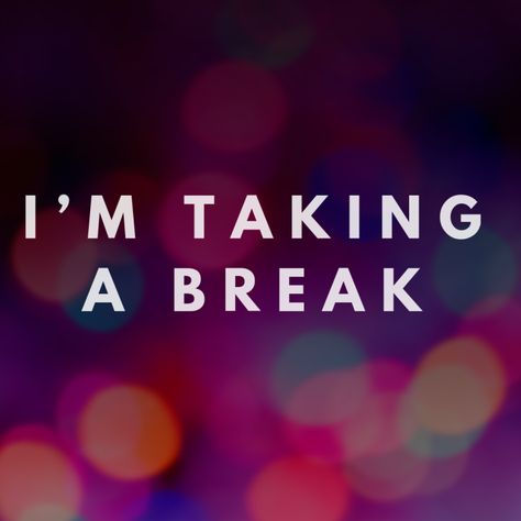 I'm Taking A Break, Taking A Break From Social Media, Taking A Break From Social Media Quotes, Social Media Break Posts, Social Media Break Announcement, Taking A Break Quotes, Needing A Break Quotes, Take A Break Quotes, Personal Blogs