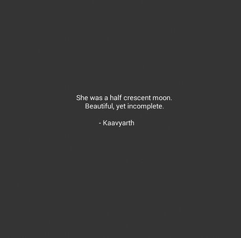 She And Moon Quotes, She Moon Quotes, Quotes For Incomplete Love, Aesthetic Quotes About She, Moon And Venus Quotes, Quotes About Moon Feelings, Cresent Moon Quotes, She Is The One Quotes, Moon And Love Quotes