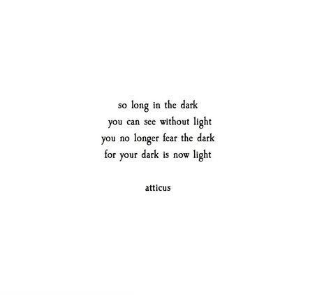 'Dark Becomes Light' @atticuspoetry #atticuspoety ____________ Chapbook available now. Link in bio. Bio Ideas With Deep Meaning, Quotes For Books, Atticus Poems, Scenario Ideas, Black Is My Favorite Color, Language Of Light, Atticus Quotes, Love Her Wild, Words And Their Meanings