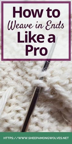 Weave In Ends Knitting, Sheep Among Wolves, Knitting 101, Knitting Hacks, How To Weave, Knitting Help, Knitting Stitches Tutorial, Knitting Basics, Knitting Blogs