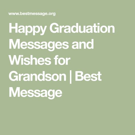 Happy Graduation Messages and Wishes for Grandson | Best Message Letter To Grandson For Graduation, High School Graduation Cards Messages, Grandson Graduation Quotes, Graduation Wishes Messages High Schools, Graduation Messages Congratulations, Graduation Wishes Messages, High School Graduation Messages, Graduation Wishes Quotes, Graduation Day Quotes