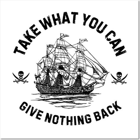 Take What You Can, Give Nothing Back Funny Sayings Design from the movie pirate of the Caribbean. -- Choose from our vast selection of art prints and posters to match with your desired size to make the perfect print or poster. Pick your favorite: Movies, TV Shows, Art, and so much more! Available in mini, small, medium, large, and extra-large depending on the design. For men, women, and children. Perfect for decoration. Take What You Can Give Nothing Back, Pirates Of The Caribbean Theme Party, Pirates Of The Caribbean Quotes, Country Boy Tattoos, Pirate Sayings, Pirates Poster, Pirates Of The Caribbean Tattoo, Sparrow Wallpaper, Pirate Of The Caribbean