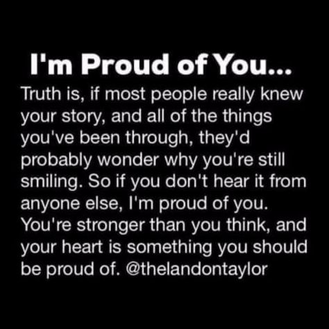 It's day 24 of Aquarius 18 dear ones, and you know what? I'm very proud of you. No matter what situation you are in I know you chose the best option you felt was available for you. I am proud of you for being brave, and sticking with us on this planet for a while longer. I know sometimes you want to quit, to throw in the towel and just let your problems run you down but you don't, and you haven't and you won't. I'm proud of you for that. I'm proud you are in my my friends list, I'm proud to be a Proud Of Myself Quotes, Proud Of You Quotes, Myself Quotes, Congratulations Quotes, Im Proud Of You, Son Quotes, Proud Of Myself, Stronger Than You Think, Quotes Aesthetic