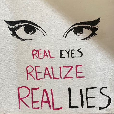 REAL eyes REALIZE REAL lies This Vessel Is A Lie, Real Eyes Realize Real Lies, Realization Quotes, Why Lie, Bible Board, Lies Quotes, Real Eyes, Study Bible, Visual Journal