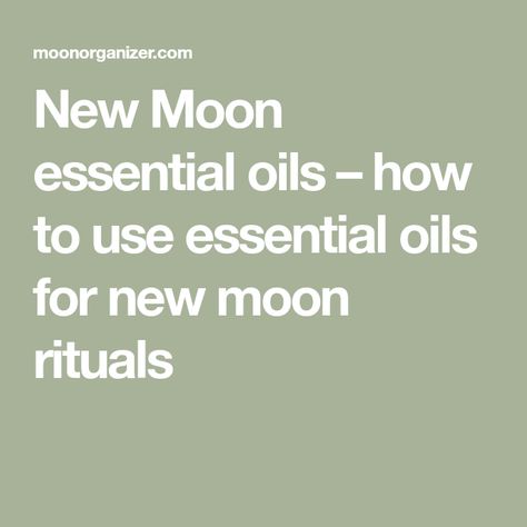 New Moon essential oils – how to use essential oils for new moon rituals Pink Moon Ritual, Essential Oils List, Pisces New Moon, Spell Oils, Ritual Oils, Moon Rituals, List Of Essential Oils, Moon Ritual, New Moon Rituals