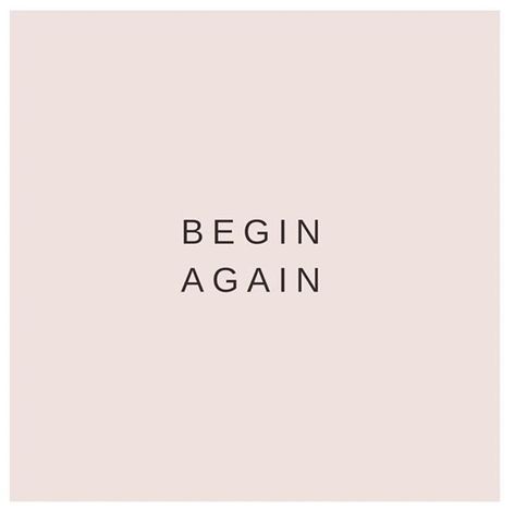 Begin Again Tattoo, Begin Again Quotes, Mona Kasten, Celebrate Recovery, Begin Again, Lettering Practice, Quote Board, Sweet Quotes, Just Lyrics