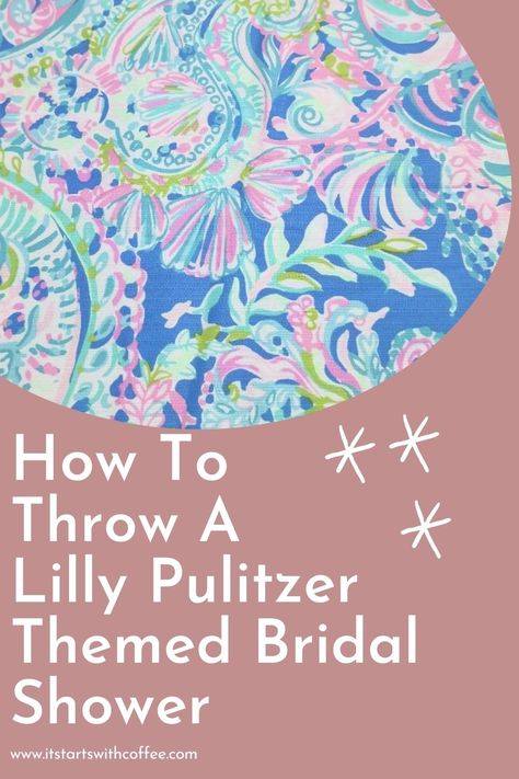 How to throw a Lilly Pulitzer Themed Bridal Shower Lilly Pulitzer Bridal Shower Theme, Lilly Pulitzer Party Theme, Lilly Pulitzer Bridal Shower Ideas, Lilly Pulitzer Party Decorations, Lilly Pulitzer Wedding, Lilly Pulitzer Diy, Lilly Pulitzer Outfits, Lilly Pulitzer Prints, Bridal Shower Inspo