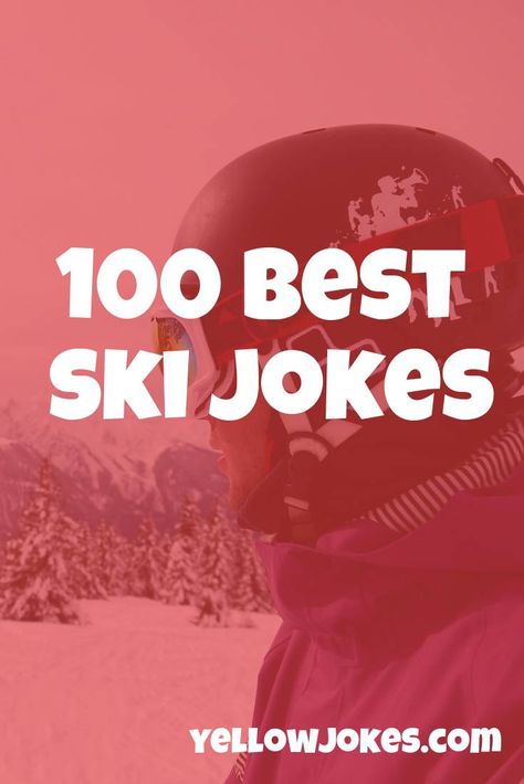 100 Best Ski Jokes Funny Ski Pictures, Ski Quotes, Dentist Jokes, Kid Friendly Jokes, Funny Ski, Skiing Quotes, Skiing Humor, Sit On Kayak, Pop Goes The Weasel